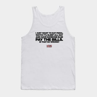 Someone else pay the bills. Tank Top